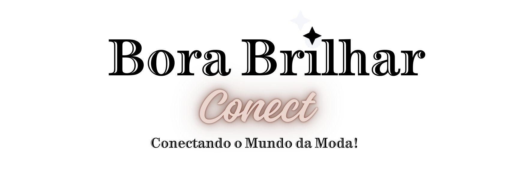 Bora Brilhar Moda - Bora Brilhar Conect